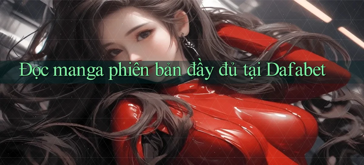 đọc manga phiên bản đầy đủ tại dafabet