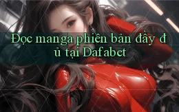 đọc manga phiên bản đầy đủ tại dafabet