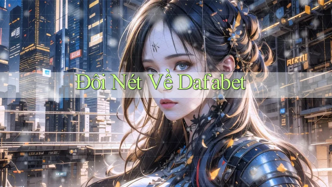 Đôi Nét Về Dafabet