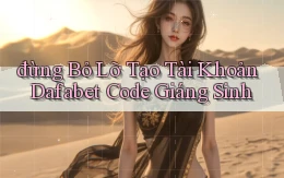 đừng bỏ lỡ tạo tài khoản dafabet code giáng sinh