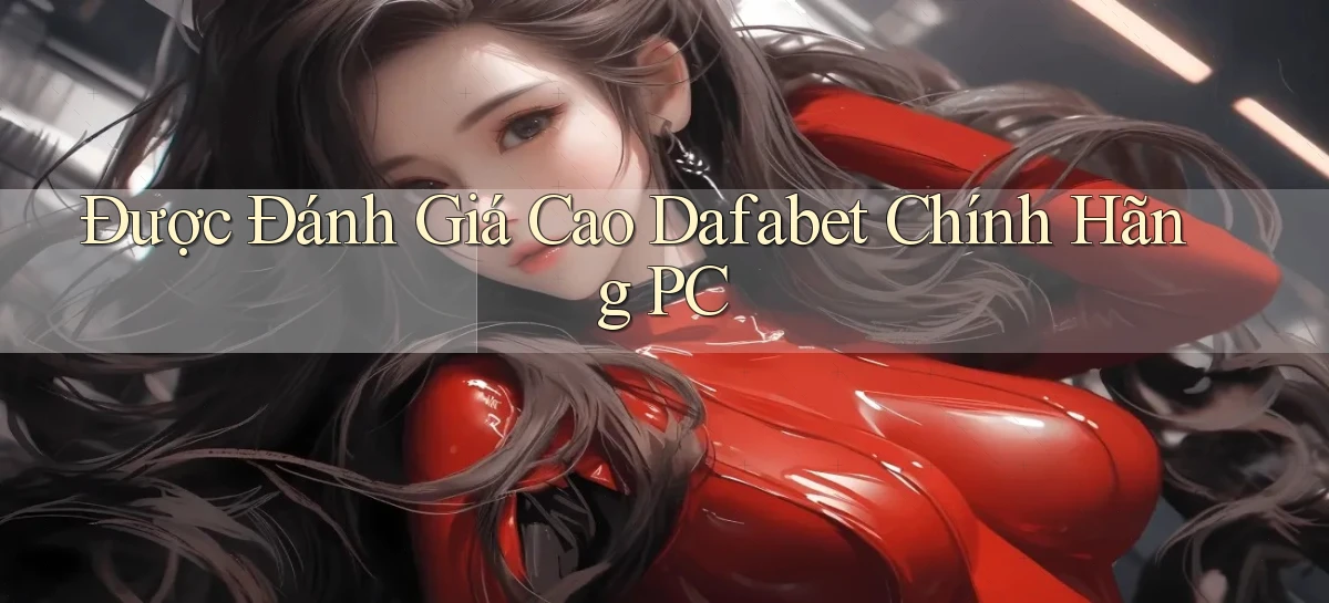 dafabet   Nền Tảng Gamer Trang Mới Bảo Mật