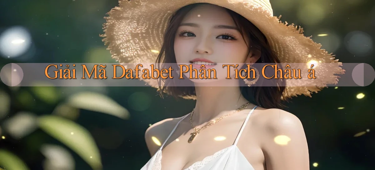 dafabet   Nền Tảng Gamer Trang Mới Bảo Mật