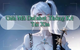 giải mã dafabet thống kê tài xỉu