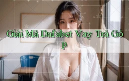 giải mã dafabet vay trả góp