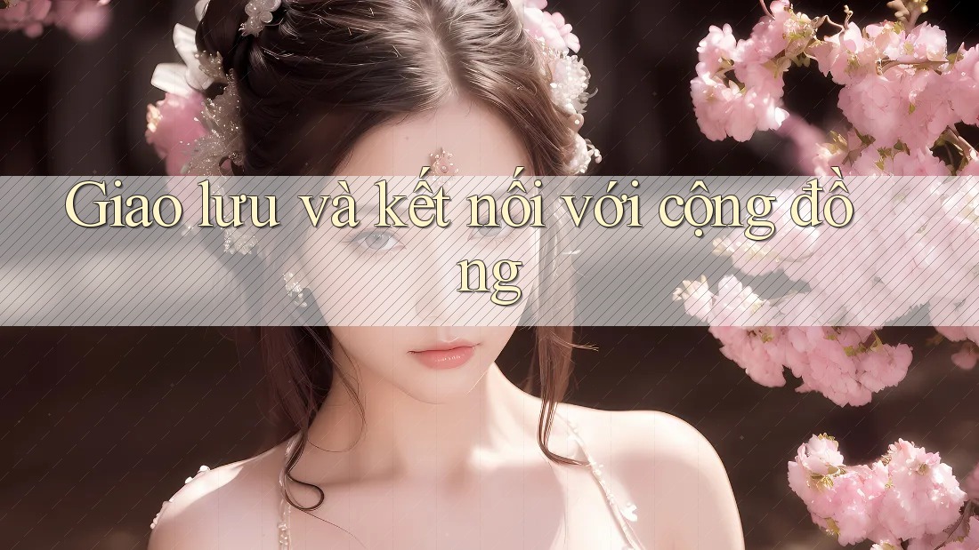 Giao lưu và kết nối với cộng đồng