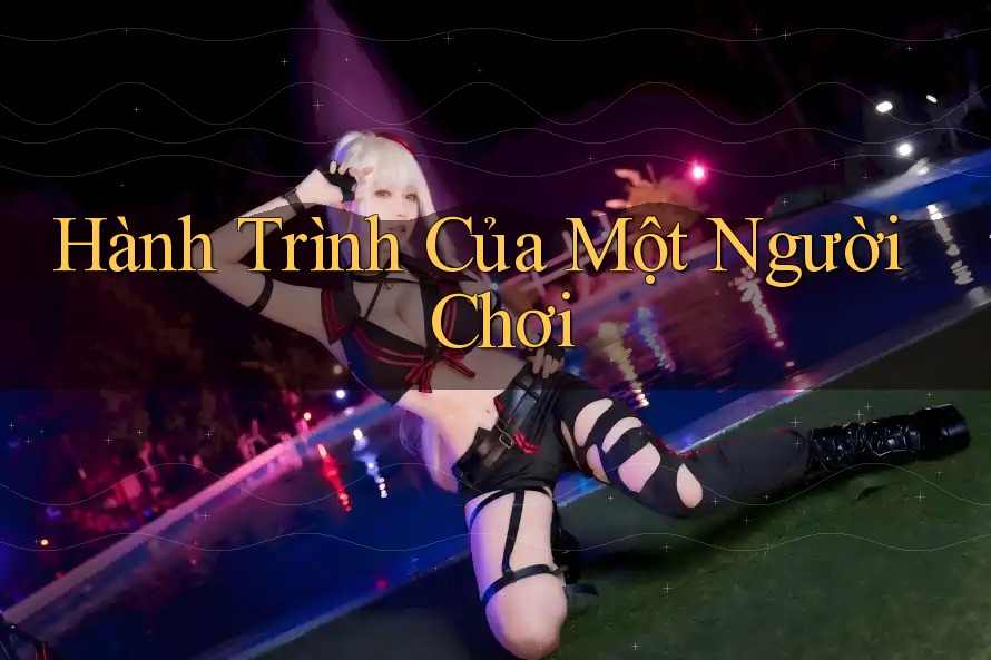 Hành Trình Của Một Người Chơi
