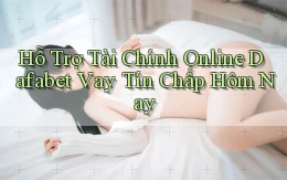 hỗ trợ tài chính online dafabet vay tín chấp hôm nay