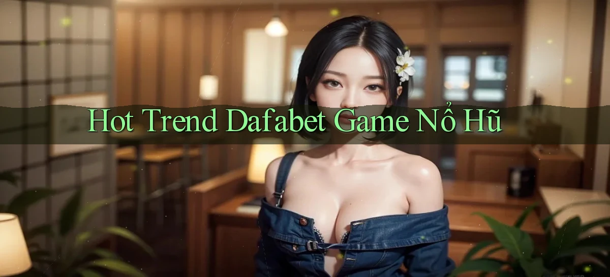 dafabet   Nền Tảng Gamer Trang Mới Bảo Mật