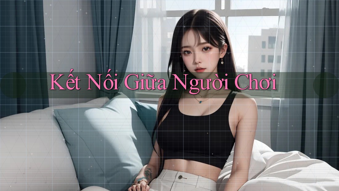 Kết Nối Giữa Người Chơi
