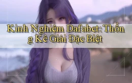 kinh nghiệm dafabet thống kê giải đặc biệt