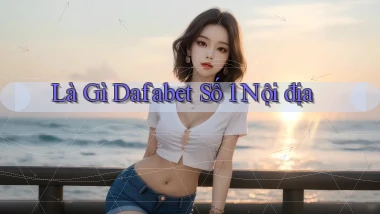 là gì dafabet số 1 nội địa