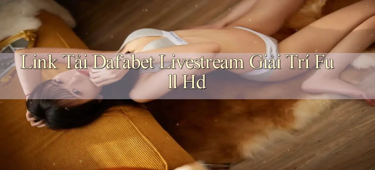 dafabet   Nền Tảng Gamer Trang Mới Bảo Mật