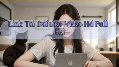 link tải dafabet video hd full hd