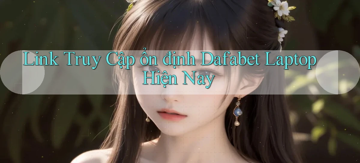 dafabet   Nền Tảng Gamer Trang Mới Bảo Mật