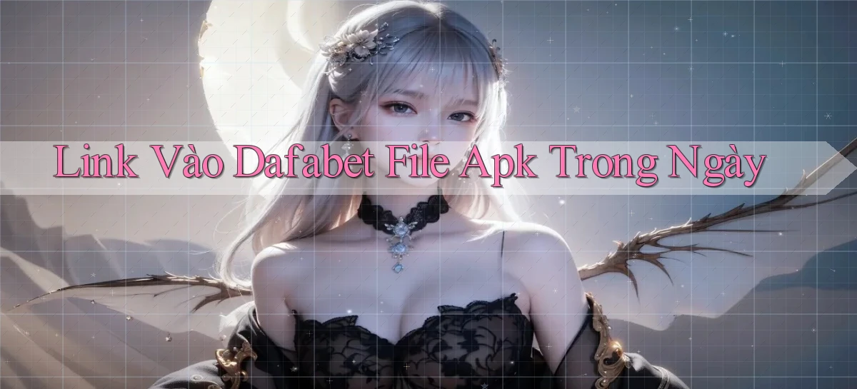 link vào dafabet file apk trong ngày