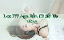 loc 777 app bắn cá đổi thưởng