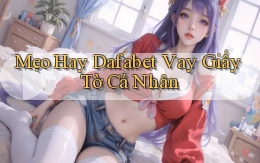 mẹo hay dafabet vay giấy tờ cá nhân