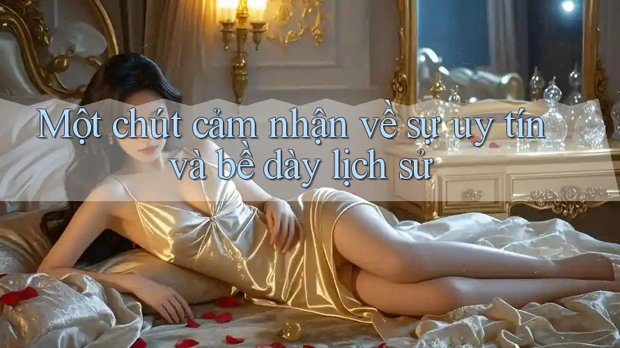 Một chút cảm nhận về sự uy tín và bề dày lịch sử