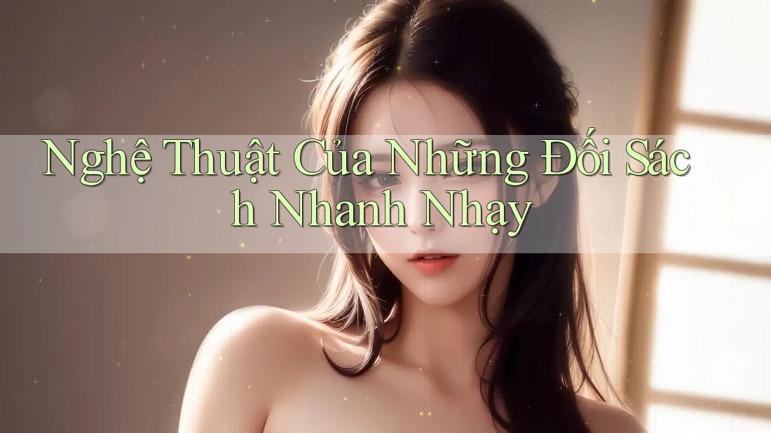 Nghệ Thuật Của Những Đối Sách Nhanh Nhạy