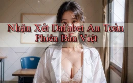 nhận xét dafabet an toàn phiên bản việt