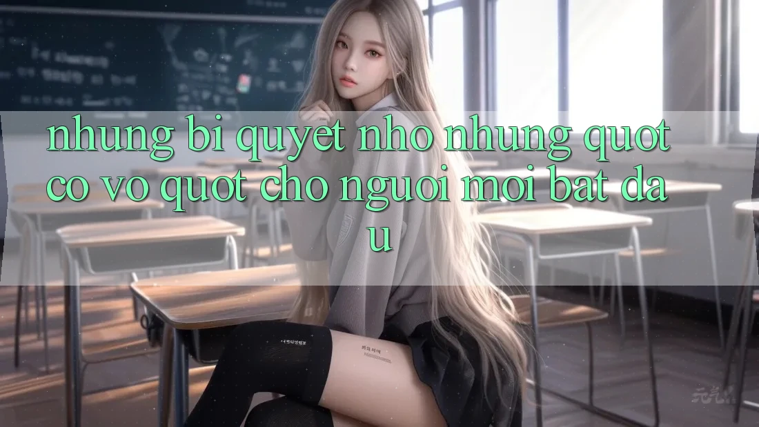 Những bí quyết nhỏ nhưng " có võ" cho người mới bắt đầu