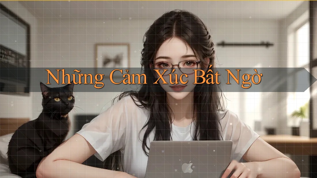 Những Cảm Xúc Bất Ngờ