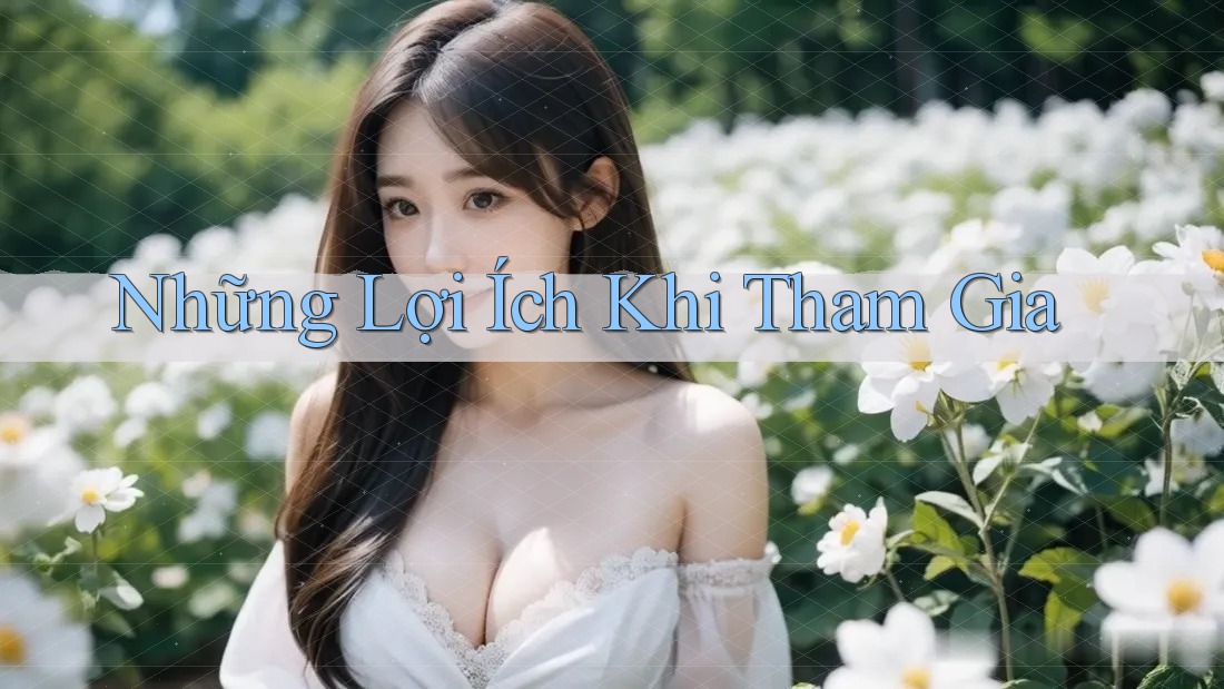 Những Lợi Ích Khi Tham Gia
