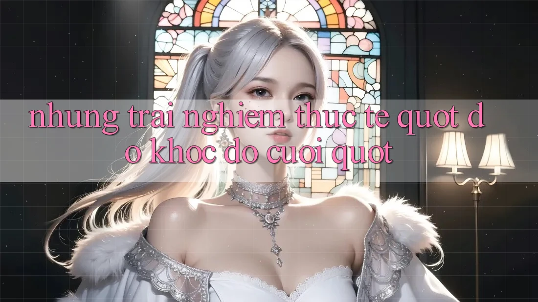 Những trải nghiệm thực tế " dở khóc dở cười"