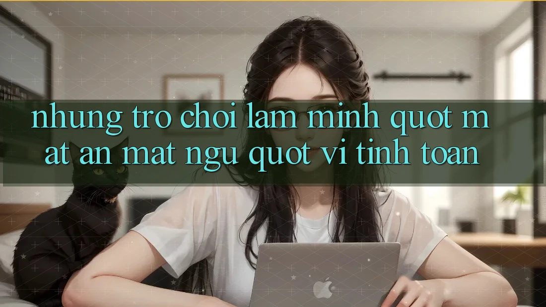 Những trò chơi làm mình " mất ăn mất ngủ" vì tính toán