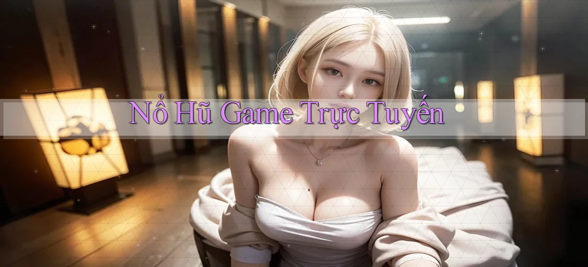 nổ hũ Game trực tuyến