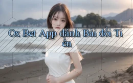 ox bet app đánh bài đổi tiền