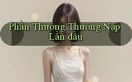 Phần thưởng Thưởng nạp lần đầu