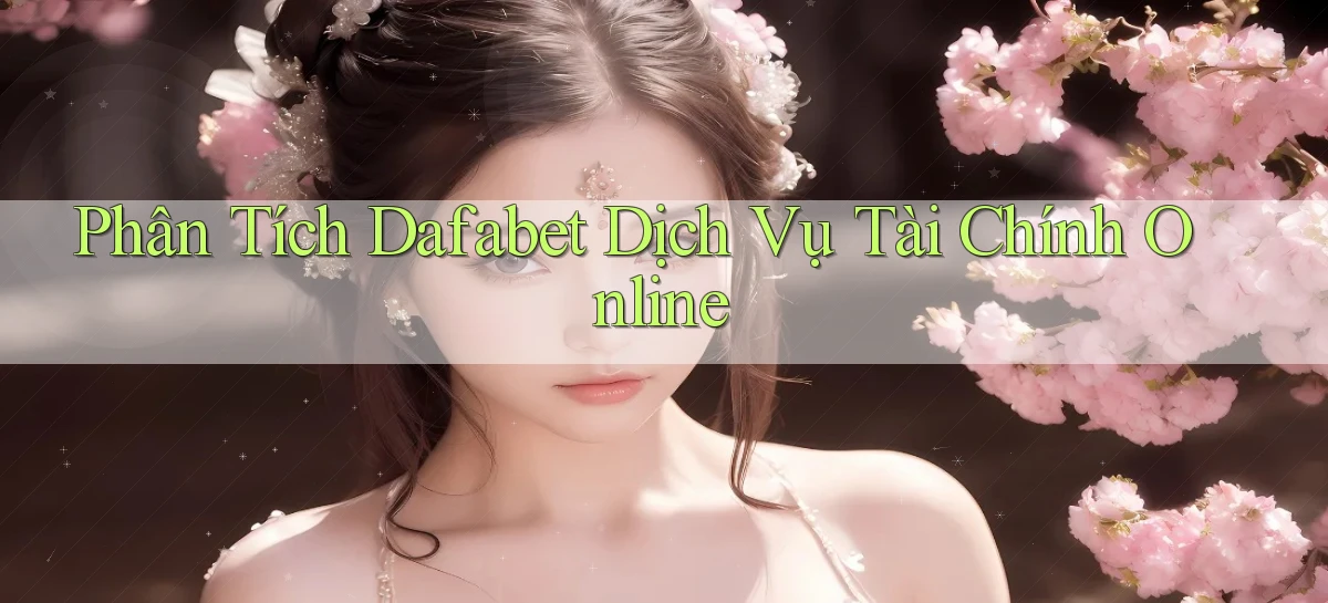dafabet   Nền Tảng Gamer Trang Mới Bảo Mật