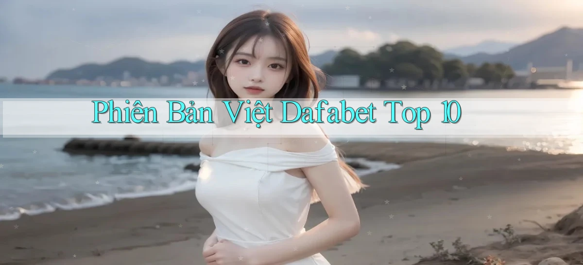 phiên bản việt dafabet top 10