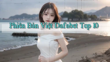 phiên bản việt dafabet top 10