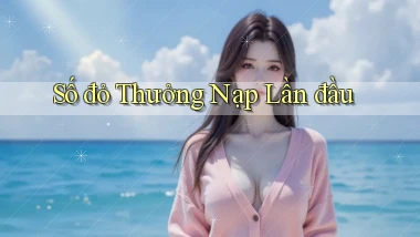 số đỏ Thưởng nạp lần đầu