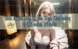 soi kèo soi kèo tại dafabet chuẩn nhất