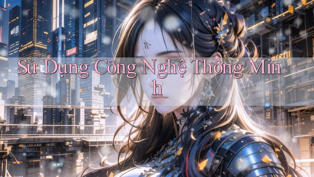 Sử Dụng Công Nghệ Thông Minh