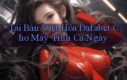 tải bản việt hóa dafabet cho máy tính cả ngày