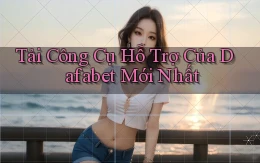 tải công cụ hỗ trợ của dafabet mới nhất