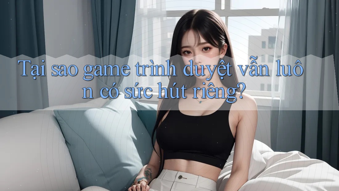 Tại sao game trình duyệt vẫn luôn có sức hút riêng?