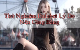 thử nghiệm dafabet lý do nên công bằng
