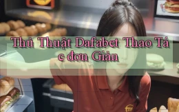 thủ thuật dafabet thao tác đơn giản