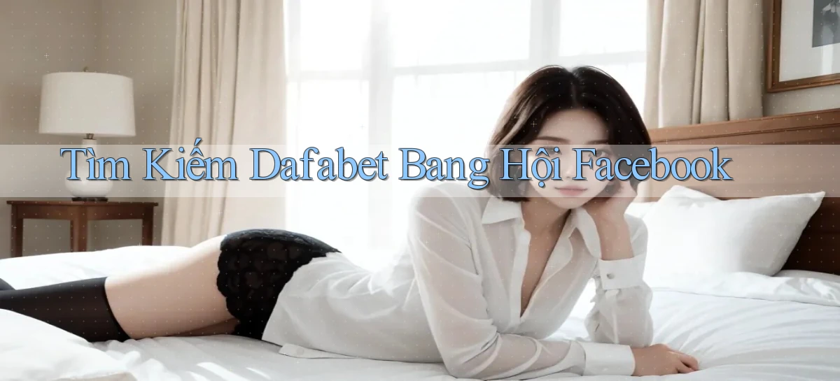 tìm kiếm dafabet bang hội facebook