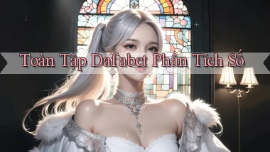 toàn tập dafabet phân tích số