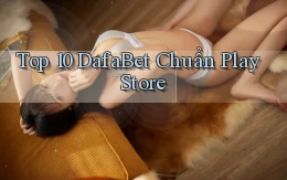 top 10 dafabet chuẩn play store
