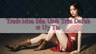 trade mua bán usdt trên dafabet uy tín