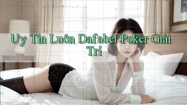uy tín luôn dafabet poker giải trí