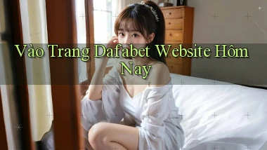 vào trang dafabet website hôm nay
