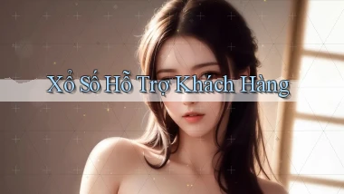 Xổ số Hỗ trợ khách hàng